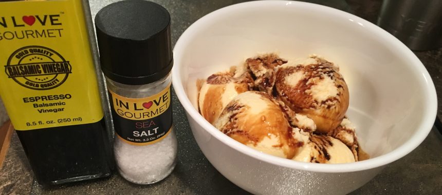 Espresso Balsamic Vinegar on Vanilla Ice Cream and lightly salted with Sea Salt.